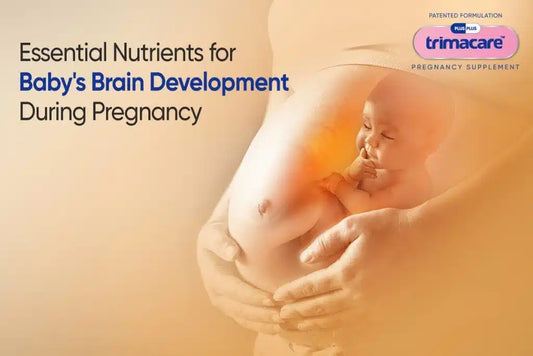 Nourishing the Growing Mind: Essential Nutrients for Baby's Brain Development During Pregnancy