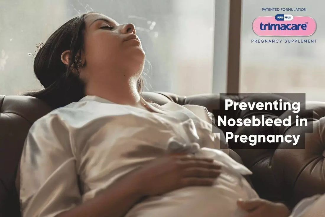 UNDERSTANDING NOSEBLEEDS DURING PREGNANCY: CAUSES AND PREVENTION