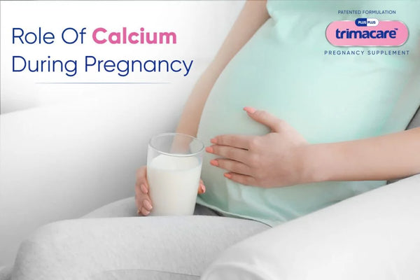 Calcium During Pregnancy – Its Role and Why it is Essential?