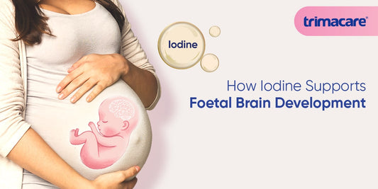 How Iodine Supports Foetal Brain Development Every Mom Should Know?