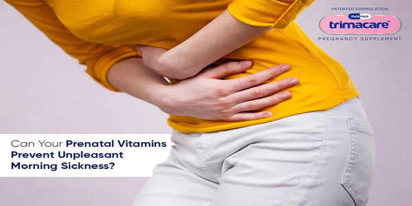 How Prenatal Vitamins Help Reduce Unpleasant Symptoms of Morning Sickness During Pregnancy