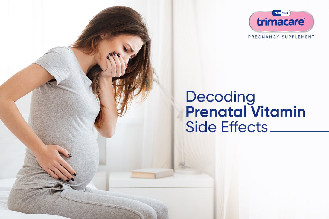 From Nausea to Constipation: Decoding the common side effects of Prenatal Vitamins