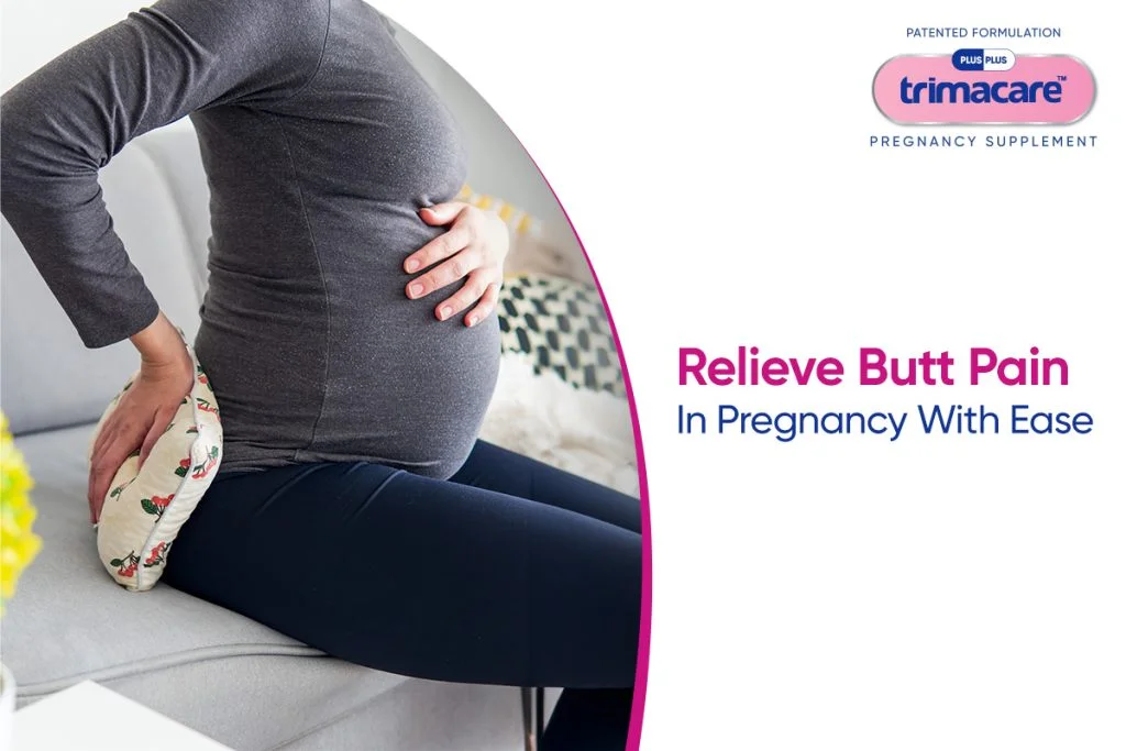 To Deal with Pain in Buttocks During Pregnancy Use Trimacare Prenatal Multivitamins