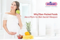Trimacare Prenatal vitamins Tablets & FIBER-RICH FOODS FOR EXPECTING MOTHERS